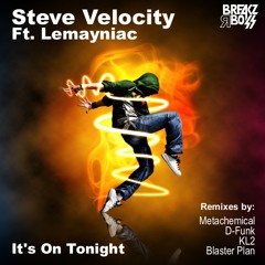 Steve Velocity - It's On Tonight Ft. Lemayniac (BRB-D43) - OUT NOW ON BEATPORT / TOP 100 BEATPORT BREAKS CHART