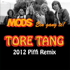 Mods - Tore Tang (2012 Piffi Remix)
