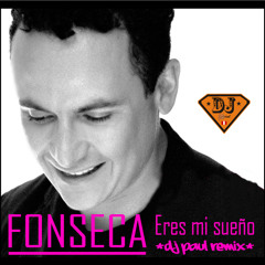 Fonseca - Eres Mi Sueño (Dj Paul Remix)