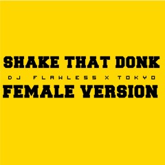 Shake Dat Donk (Girl Version) - @FlawlessTG x @TokyoJapJunkie