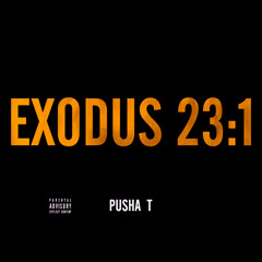 Pusha-T Exodus 23:1