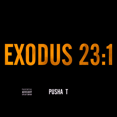 Pusha-T Exodus 23:1