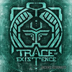 Trace Of Existence - 01 Ancient Astronauts