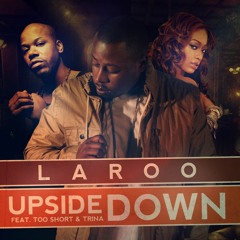 Laroo Feat Too Short and Trina - Upside Down