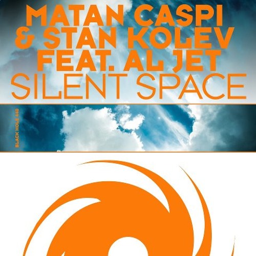 Matan Caspi, Stan Kolev feat AL Jet - Silent Space (Radio Edit)