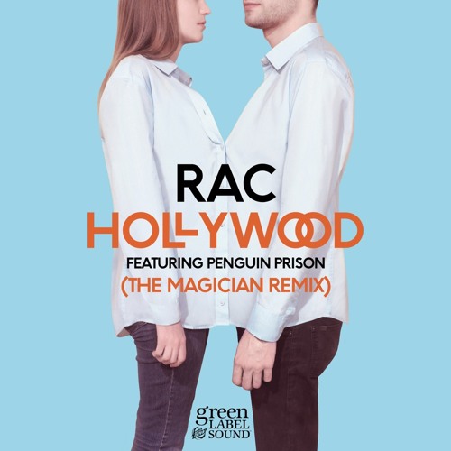 RAC - "Hollywood featuring Penguin Prison (The Magician Remix)"