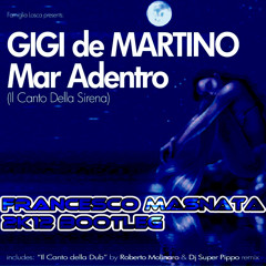 Gigi De Martino - Mar Adentro (Il Canto Della Sirena) (Francesco Masnata Bootleg)