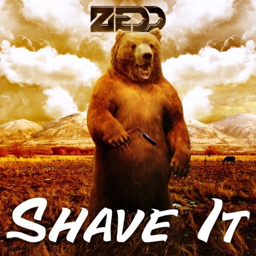 Zedd - Shave It (Original Mix)