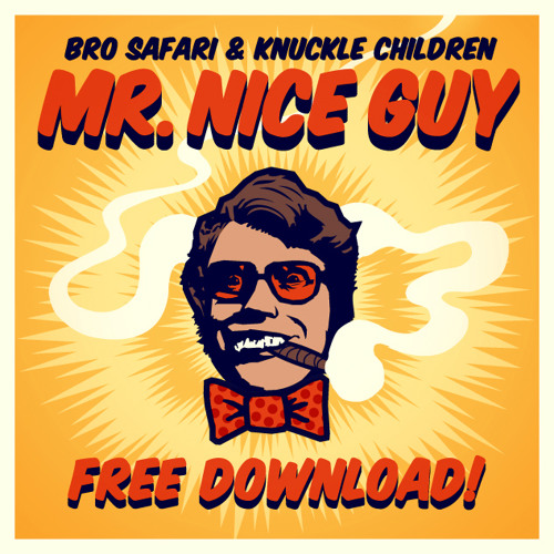 Bro Safari & Knuckle Children - Mr. Nice Guy [Free Download]