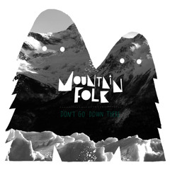 Don't Go Down There- Mountain Folk