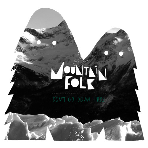 Don't Go Down There- Mountain Folk