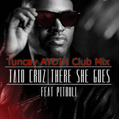 Taio Cruz Ft. Pitbull-There She Goes(Tuncay AYDIN Club Mix 2012)