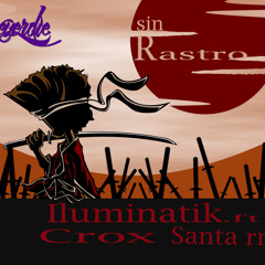 SIN RASTRO.iluminatik ft.crox & santa rm