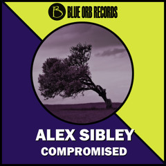 Alex Sibley - Compromised (Original Mix)  Out Now