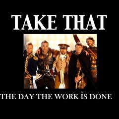 Take That -The Day The Work Is Done (Extended Version)