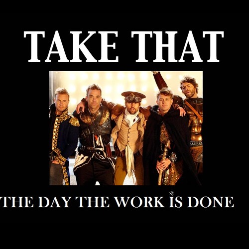 Take That -The Day The Work Is Done (Extended Version)