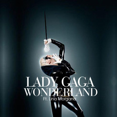 Lady Gaga - Wonderland ft. Lina Morgana
