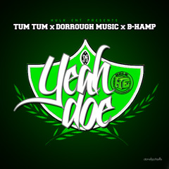 Tum Tum ft. Dorrough Music and B-Hamp "Yeah Doe" (Dirty)