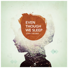 Even Though We Sleep - Album (2012)