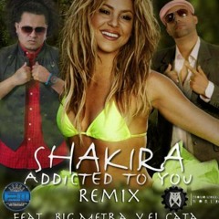 Shakira Ft. Big Metra y El Cata - I'm Adicted To You (Latin House Remix)