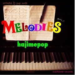 hajimepop - 『Melodies』 Album preview