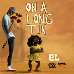 On A Long Tin (Produced by EL)