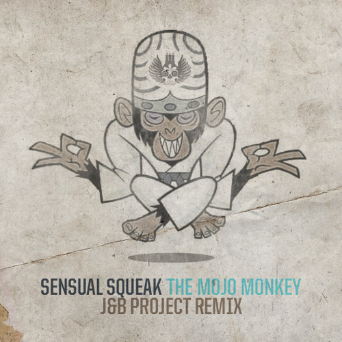 SensualSqueak -Mojo Monkey (J&B Project Rmx) Sample