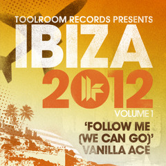 Vanilla Ace - Follow Me- Toolroom Ibiza 2012 - Out 3.6.12