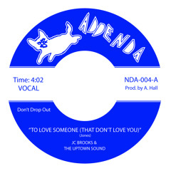 JC Brooks & The Uptown Sound - To Love Someone (That Don't Love You)