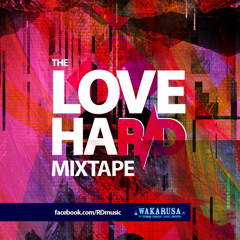 The Love Hard Mixtape - WAKARUSA Official