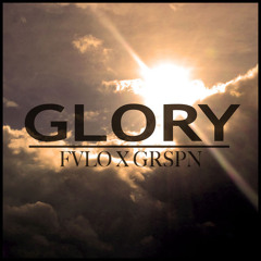 FVLO x GRNSPN x (Beltway Boys) x "Glory"