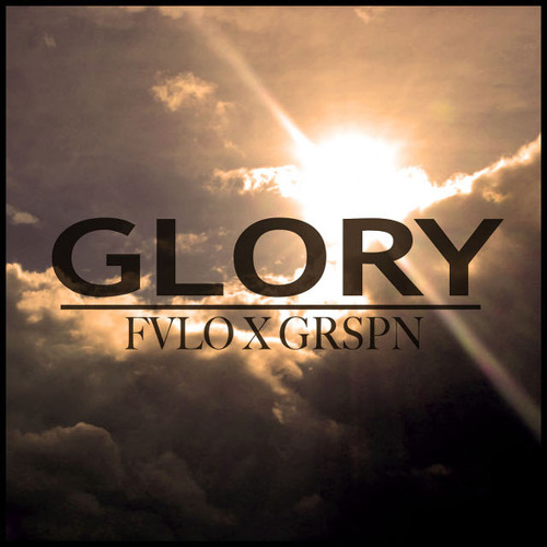 FVLO x GRNSPN x (Beltway Boys) x "Glory"