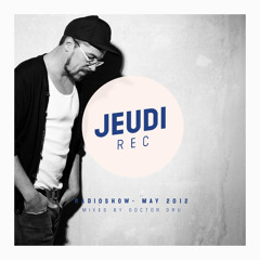 JEUDI Records RadioShow - May 2012 - Mixed by Doctor Dru