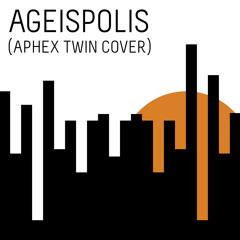 Ageispolis (Aphex Twin Cover)