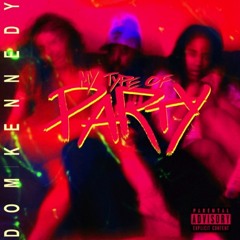 Dom Kennedy - My Type Of Party