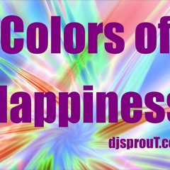 2012 ~ Colors of Happiness ~ dj sprouT ~ Full Mix