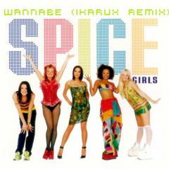 Spice Girls- Wannabe (iKarux remix)