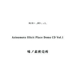 Azinomoto Illicit Place Demo CD Vol.1 XFD