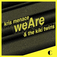Kris Menace & The Kiki Twins - We Are (Big C remix)