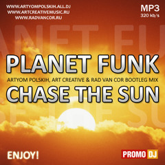 Planet Funk - Chase the Sun (Artyom Polskih, Art Creative & Rad van Cor Bootleg Mix)
