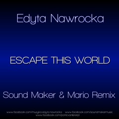 Edyta Nawrocka - Escape This World (Sound Maker & Mario Remix)