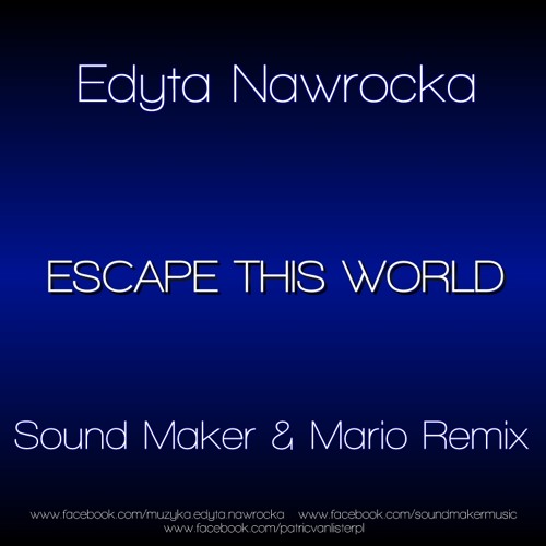 Edyta Nawrocka - Escape This World (Sound Maker & Mario Remix)