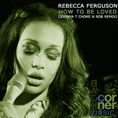 Joonya T Feat. Rebecca Ferguson - How To Be Loved (Joonya T Choke n Rob Refix) SC SNIPPET