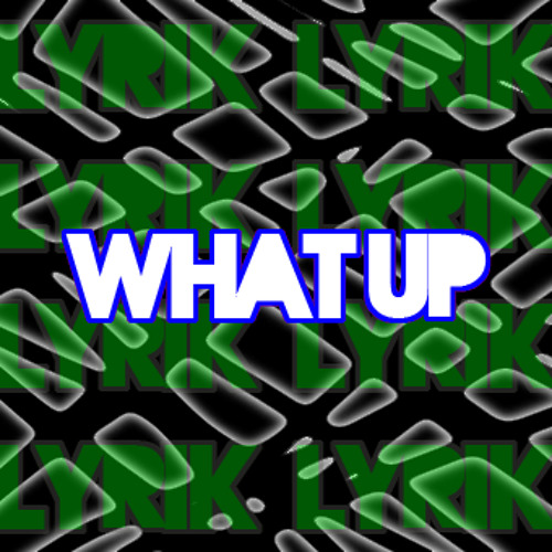 What Up? [Instrumental] [Prod. By Lyrik]