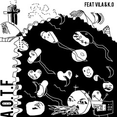 A.O.T.F - feat K.O and VILA