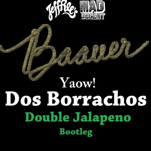 Baauer - Yaow! (Dos Borrachos Double Jalapeno Bootleg)