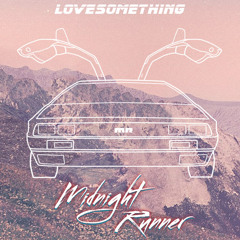Midnight Runner - Lovesomething (Original Mix) [FREE DOWNLOAD]