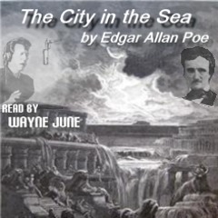 The City in the Sea by Edgar Allan Poe read by Wayne June
