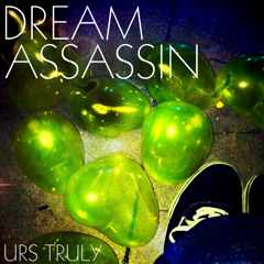 Urs Truly- Dream Assassin (Prod.Esco)
