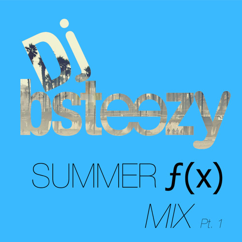DJ Bsteezy - Summer Function Mix Pt. 1 (Dirty)
